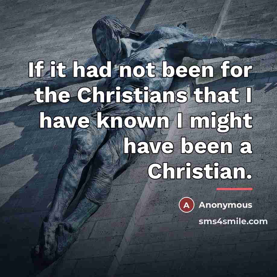 “If it had not been for the Christians that I…” quote by Anonymous