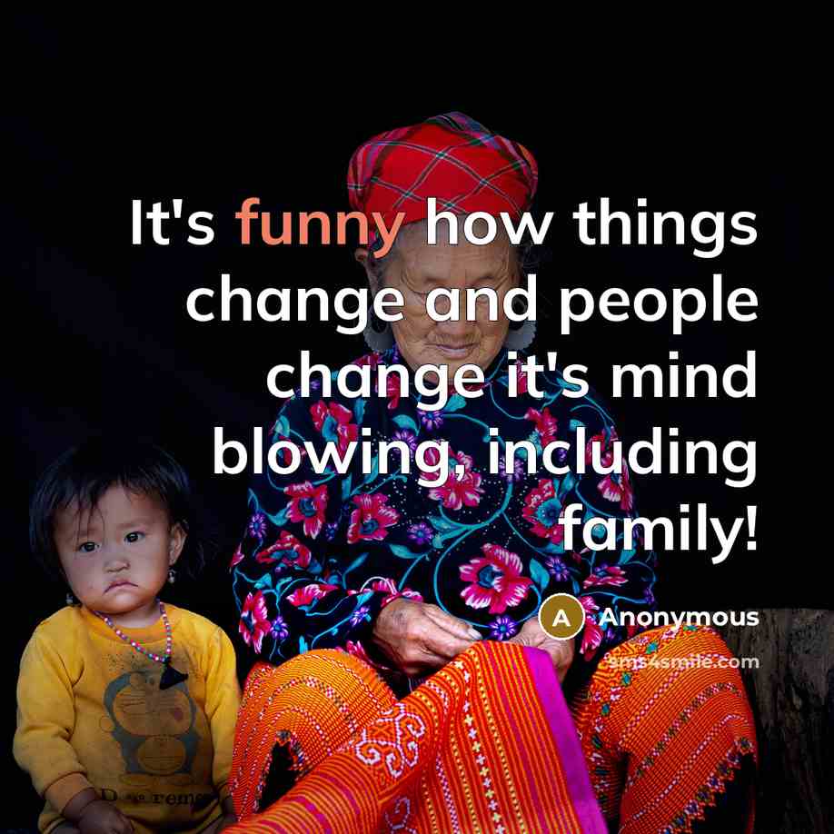 “It's funny how things change and people change it's mind…” quote by Anonymous