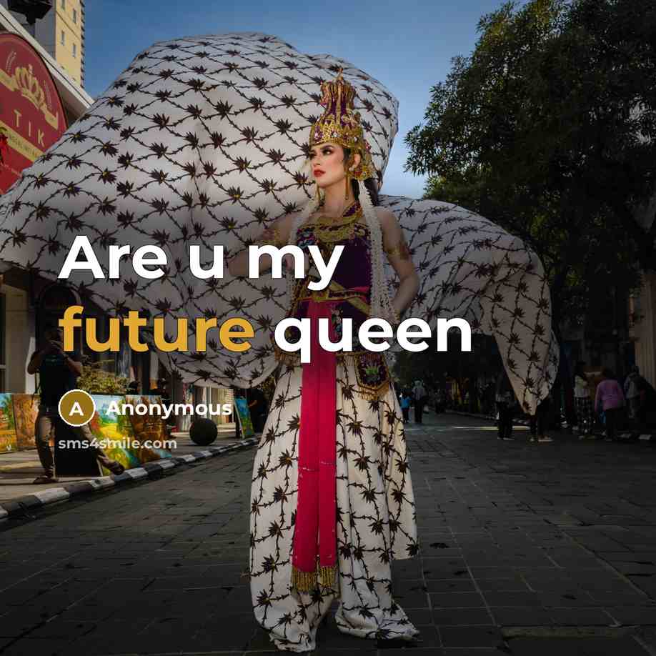 “Are u my future queen” quote by Anonymous