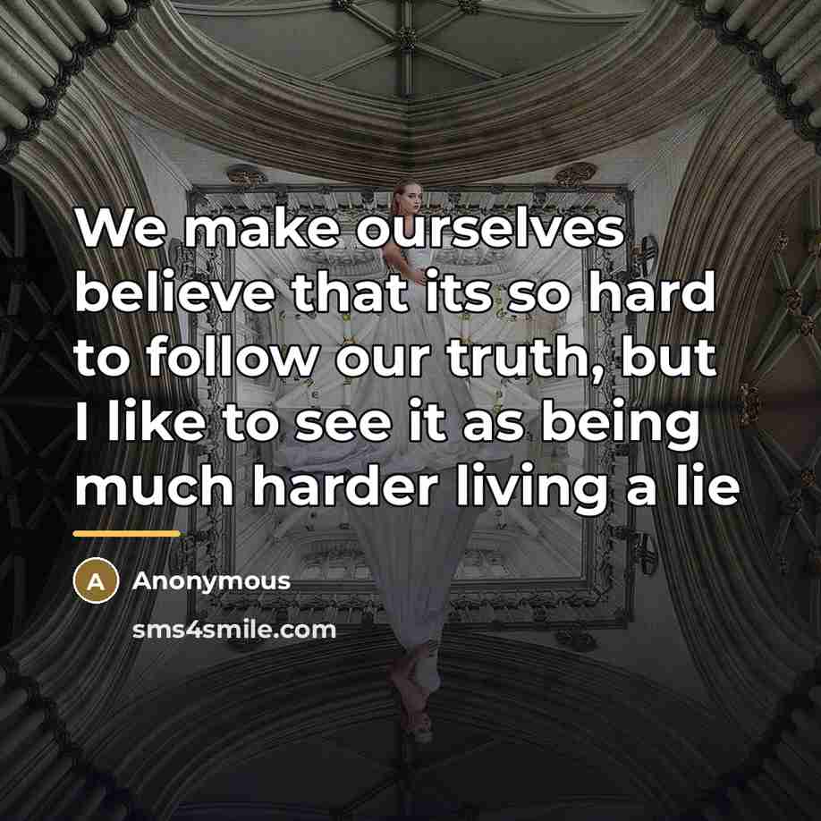 “We make ourselves believe that its so hard to follow…” quote by Anonymous