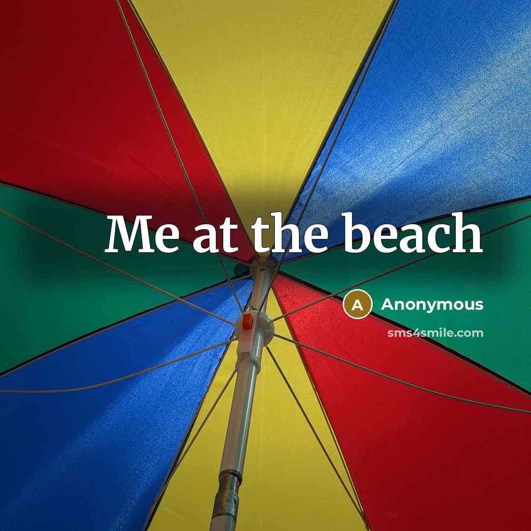 “Me at the beach” quote by Anonymous