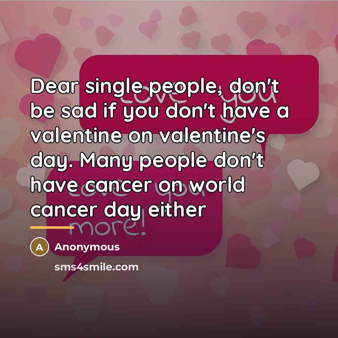 “Dear single people, don't be sad if you don't have…” quote by Anonymous