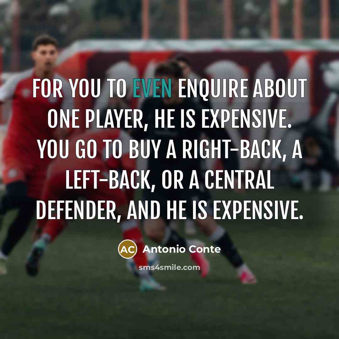 “For you to even enquire about one player, he is…” quote by Antonio Conte