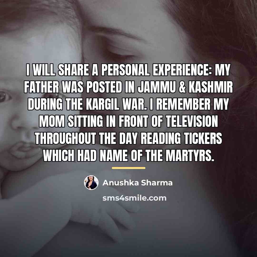 “I will share a personal experience: my father was posted…” quote by Anushka Sharma
