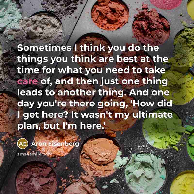 “Sometimes I think you do the things you think are…” quote by Aron Eisenberg