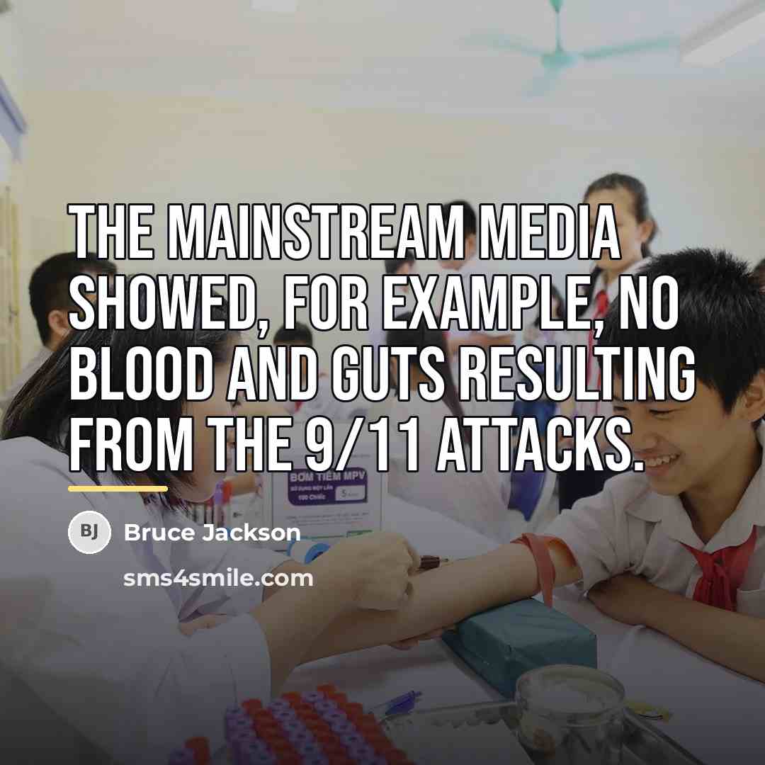 “The mainstream media showed, for example, no blood and guts…” quote by Bruce Jackson