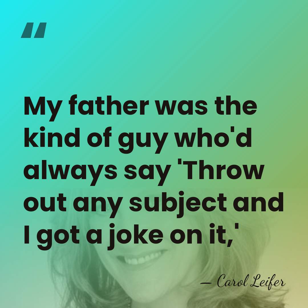 My father was the kind of guy who'd always say 'Throw out&hellip; - Carol Leifer