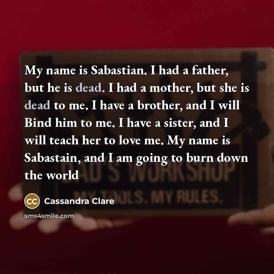 “My name is Sabastian. I had a father, but he…” quote by Cassandra Clare
