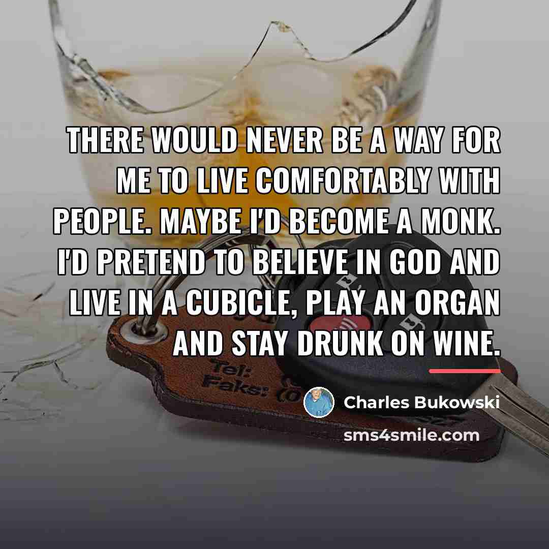 “There would never be a way for me to live…” quote by Charles Bukowski