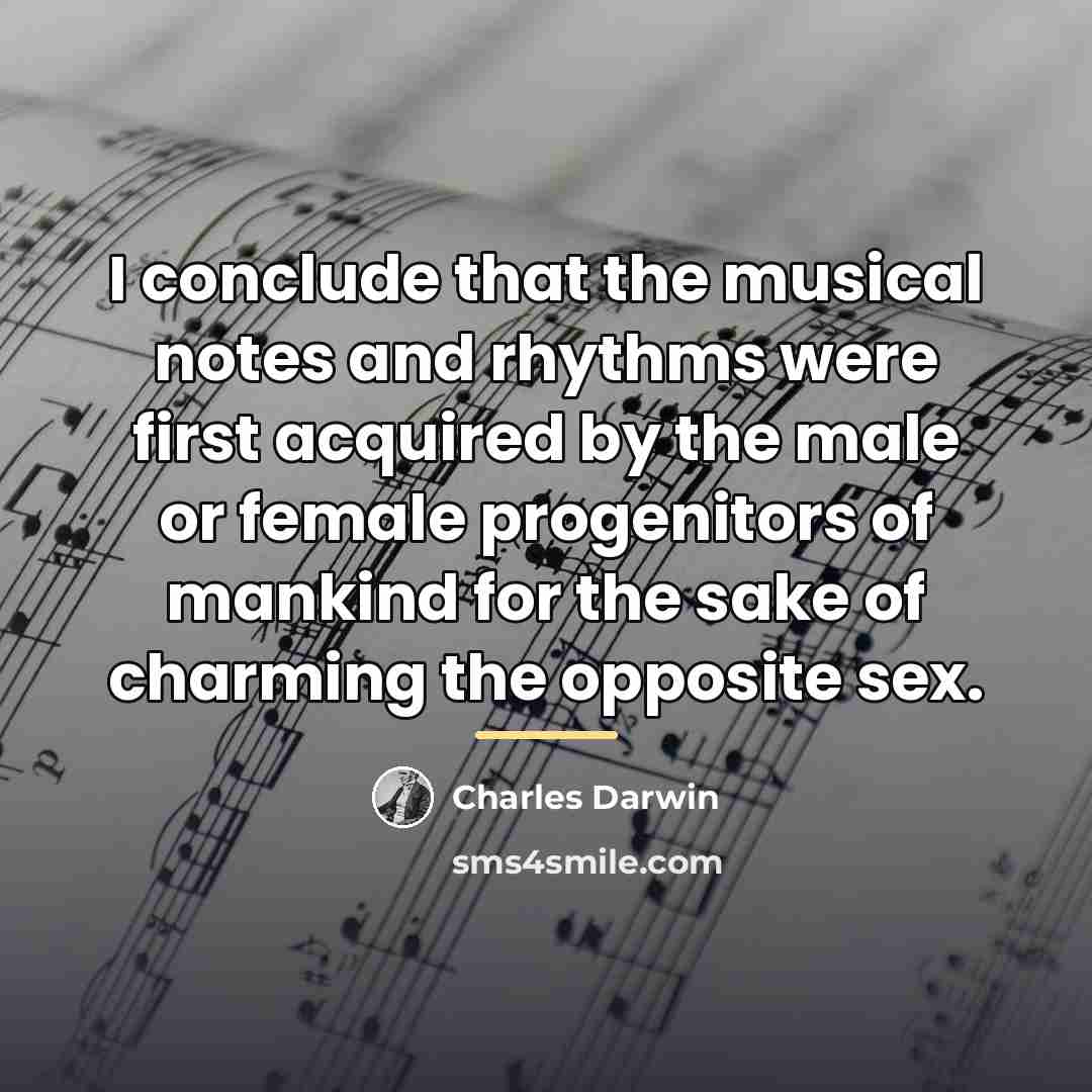 “I conclude that the musical notes and rhythms were first…” quote by Charles Darwin