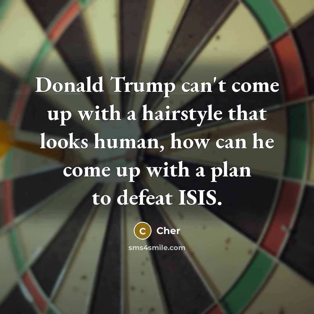 “Donald Trump can't come up with a hairstyle that looks…” quote by Cher