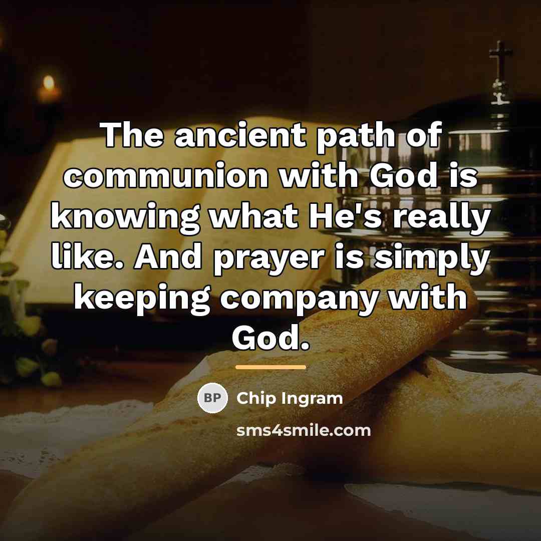 “The ancient path of communion with God is knowing what…” quote by Chip Ingram