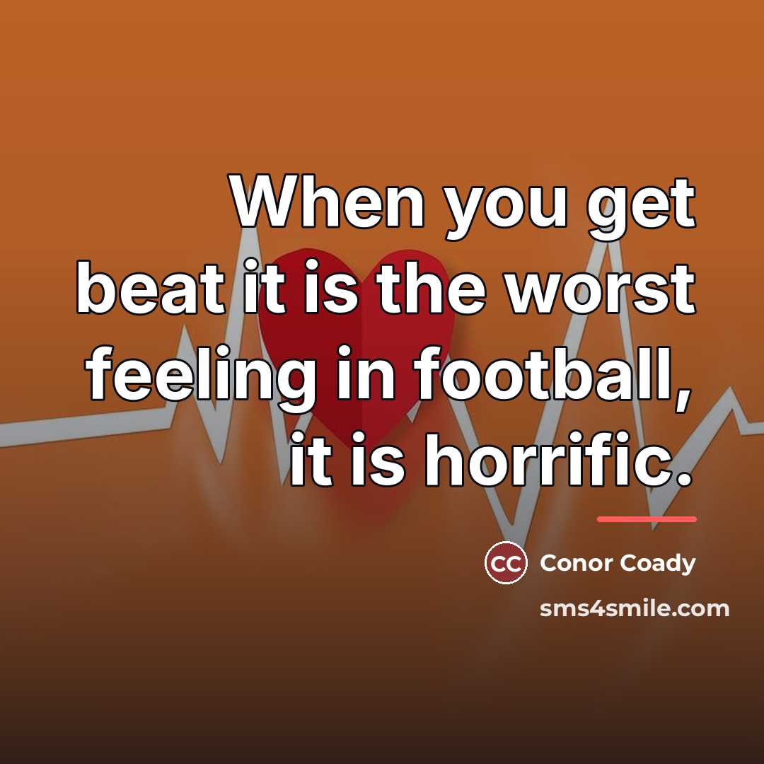 “When you get beat it is the worst feeling in…” quote by Conor Coady