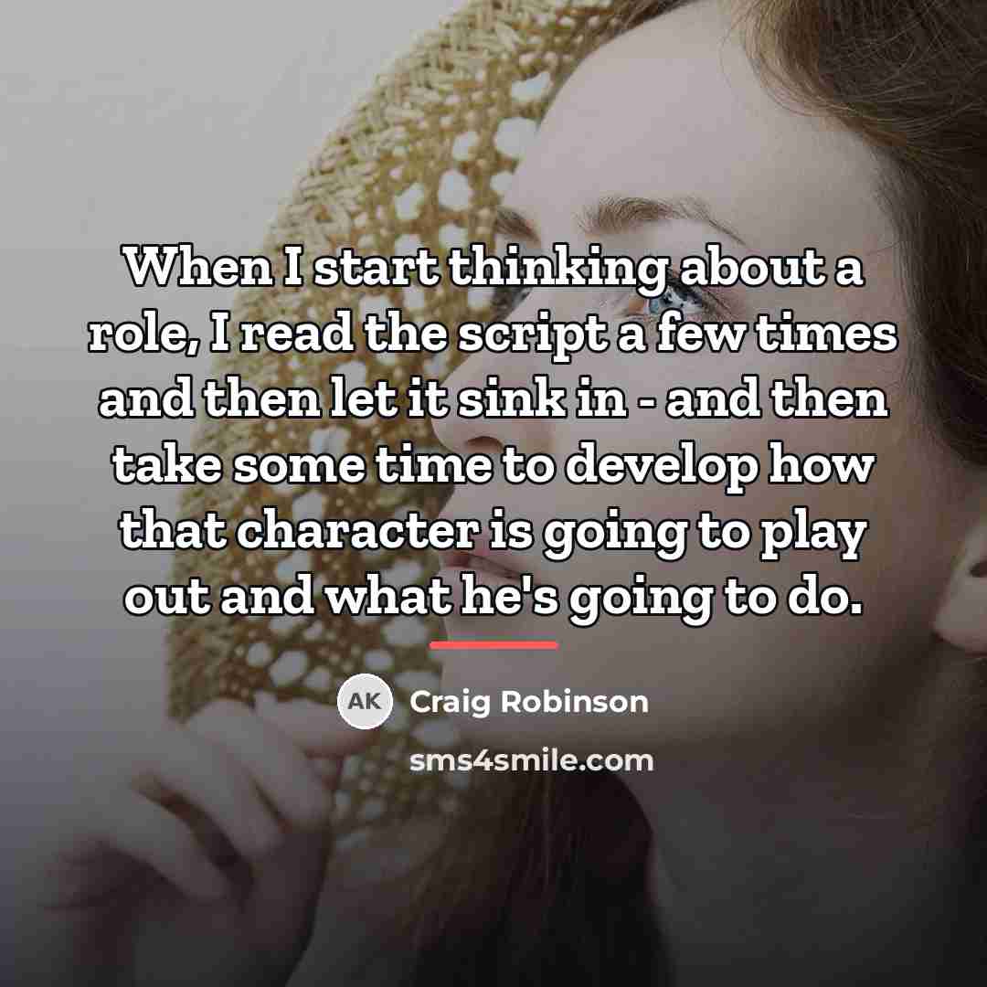 “When I start thinking about a role, I read the…” quote by Craig Robinson