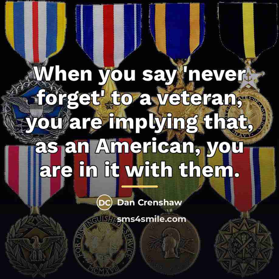 “When you say 'never forget' to a veteran, you are…” quote by Dan Crenshaw