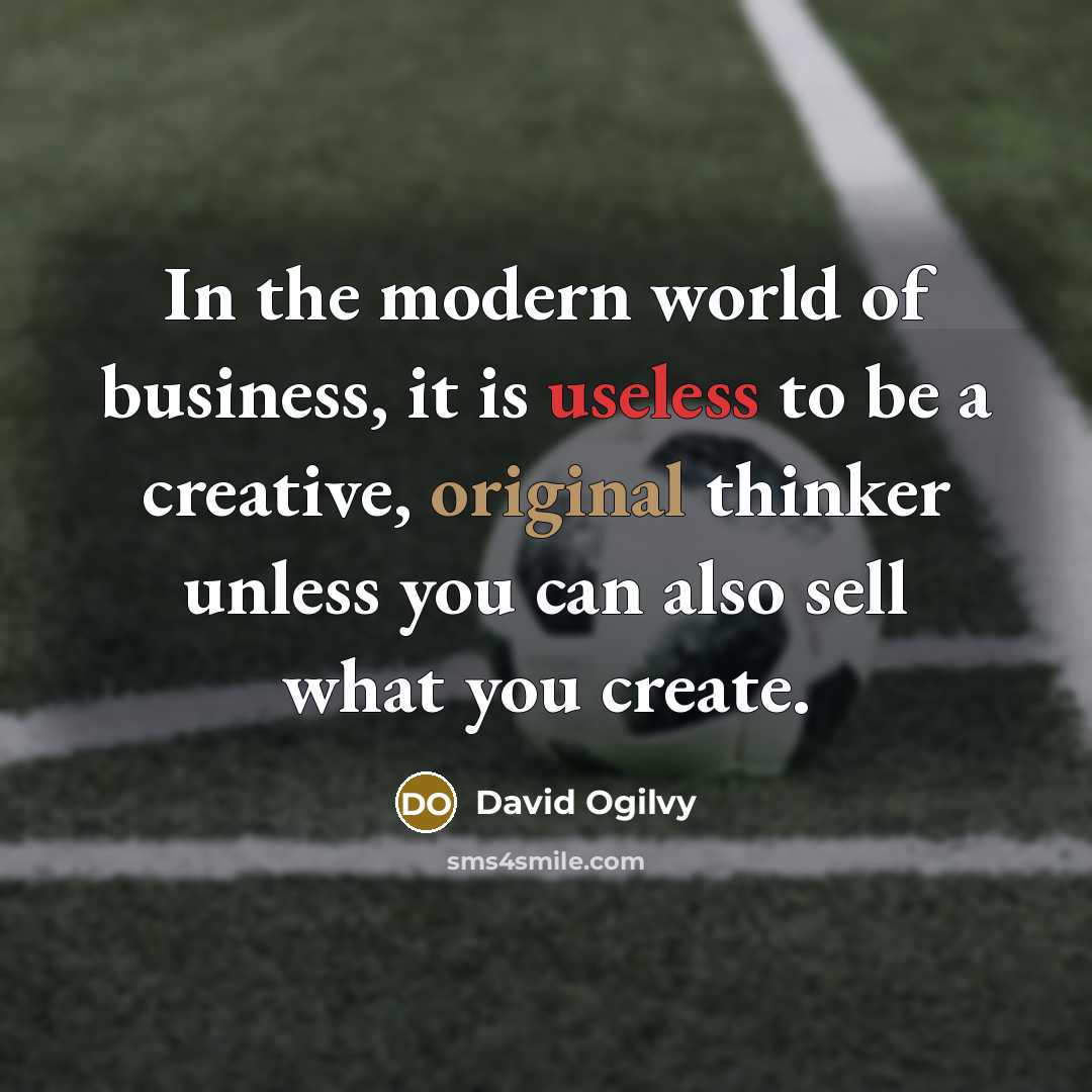 “In the modern world of business, it is useless to…” quote by David Ogilvy