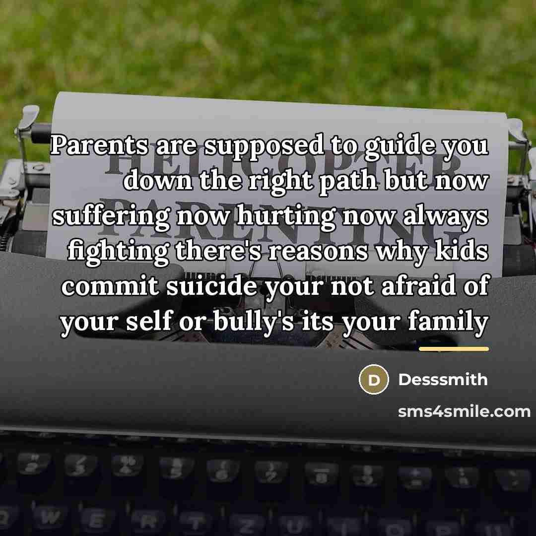 “Parents are supposed to guide you down the right path…” quote by DessSmith