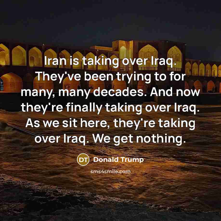 “Iran is taking over Iraq. They've been trying to for…” quote by Donald Trump