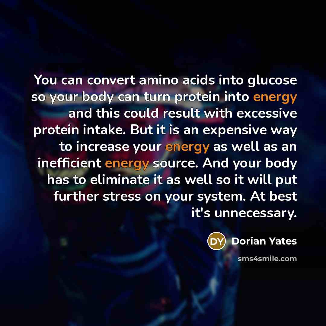 “You can convert amino acids into glucose so your body…” quote by Dorian Yates