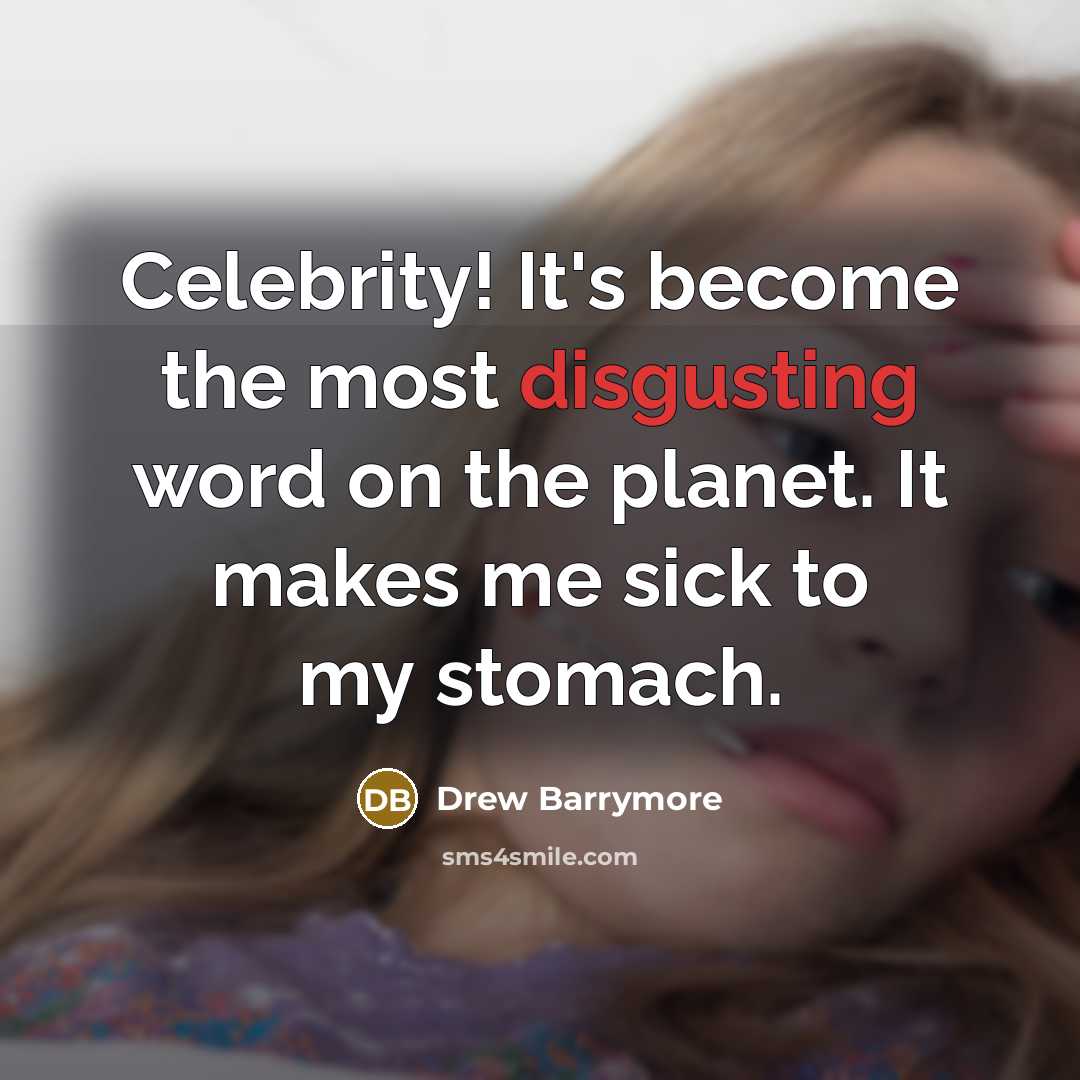 “Celebrity! It's become the most disgusting word on the planet.…” quote by Drew Barrymore