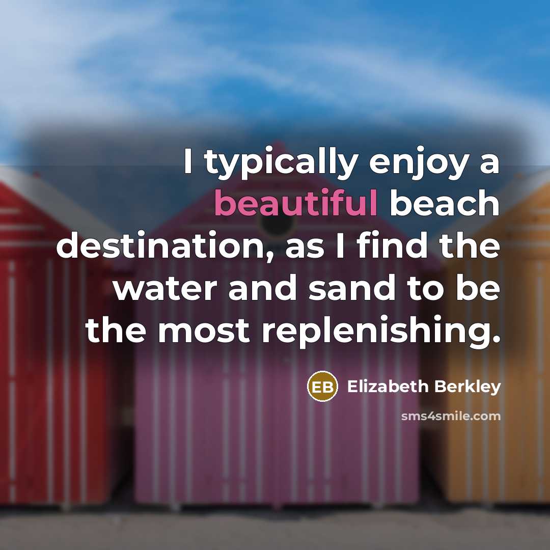 “I typically enjoy a beautiful beach destination, as I find…” quote by Elizabeth Berkley