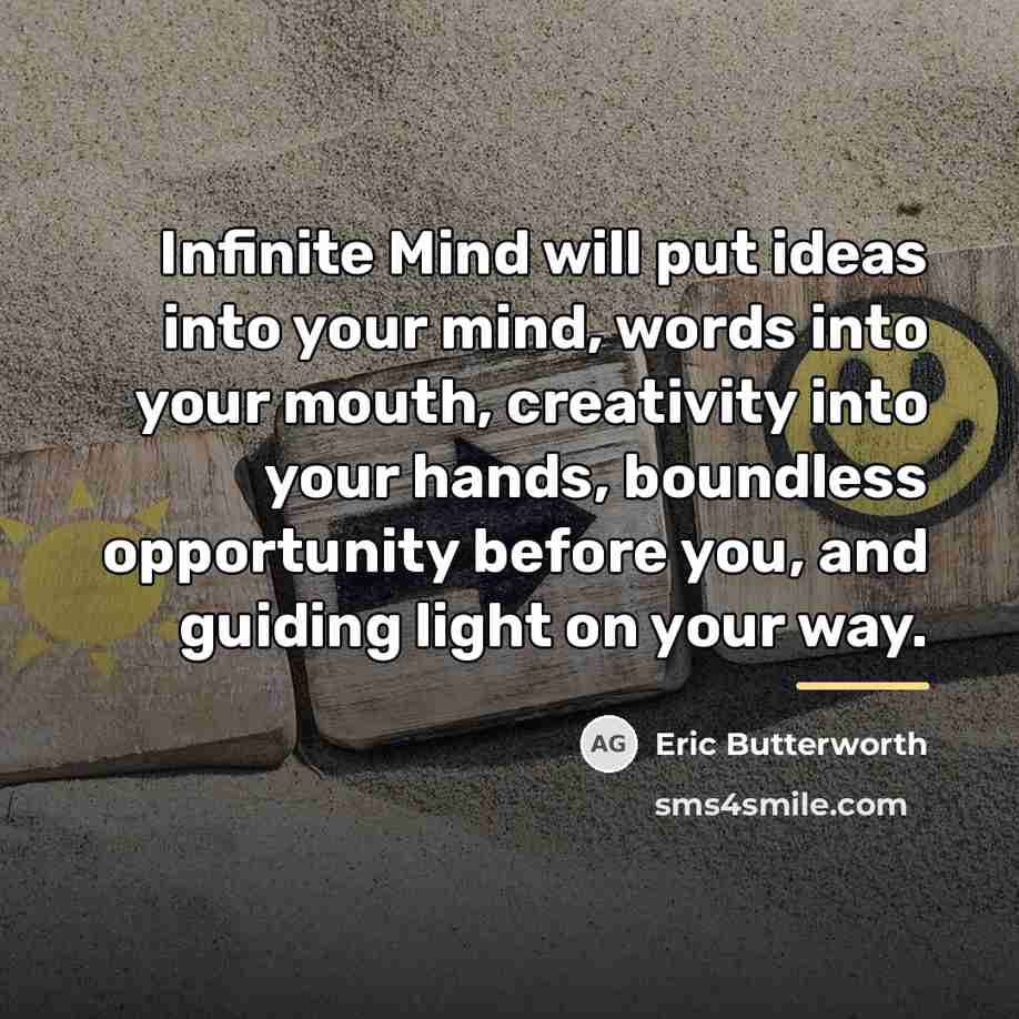 “Infinite Mind will put ideas into your mind, words into…” quote by Eric Butterworth