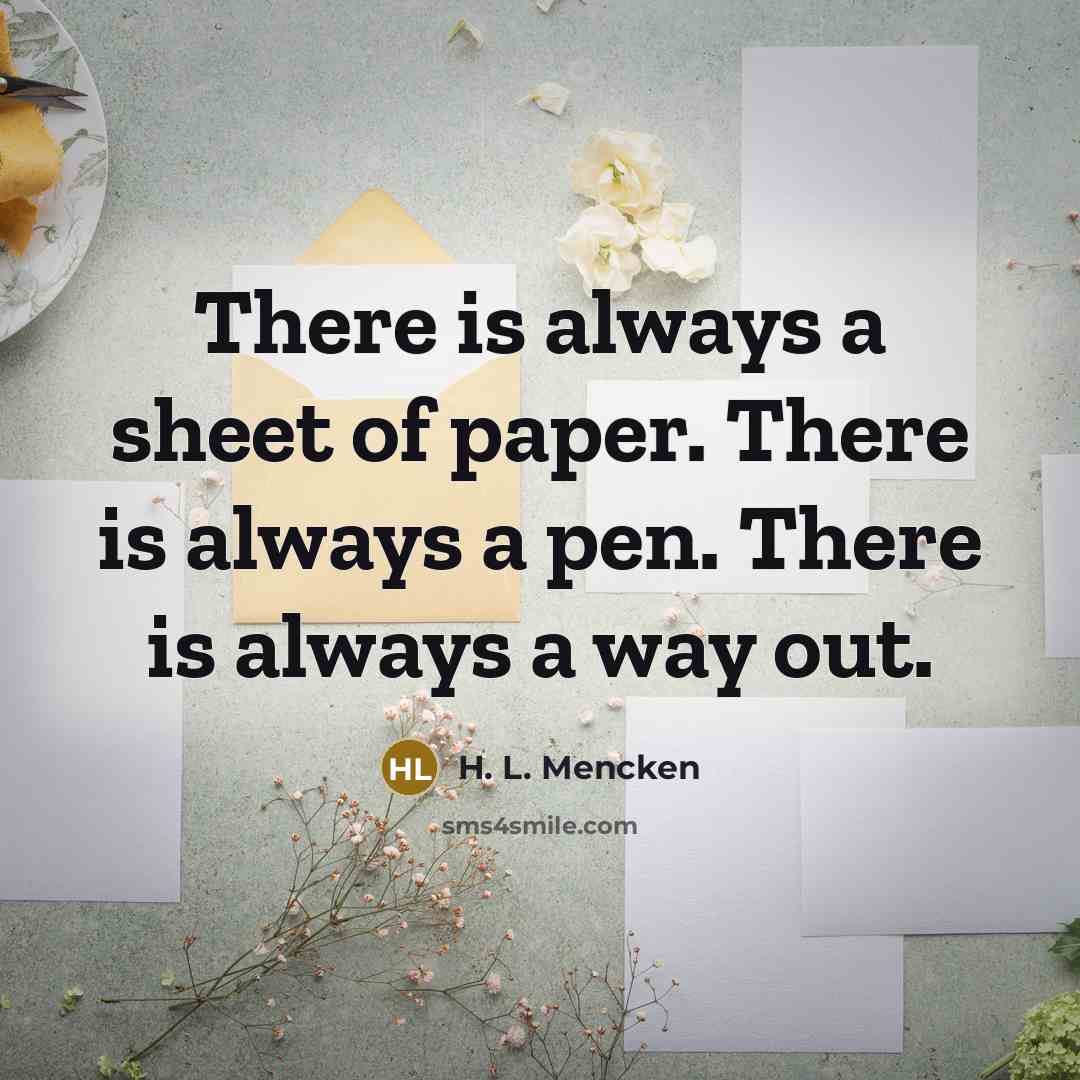 “There is always a sheet of paper. There is always…” quote by H. L. Mencken