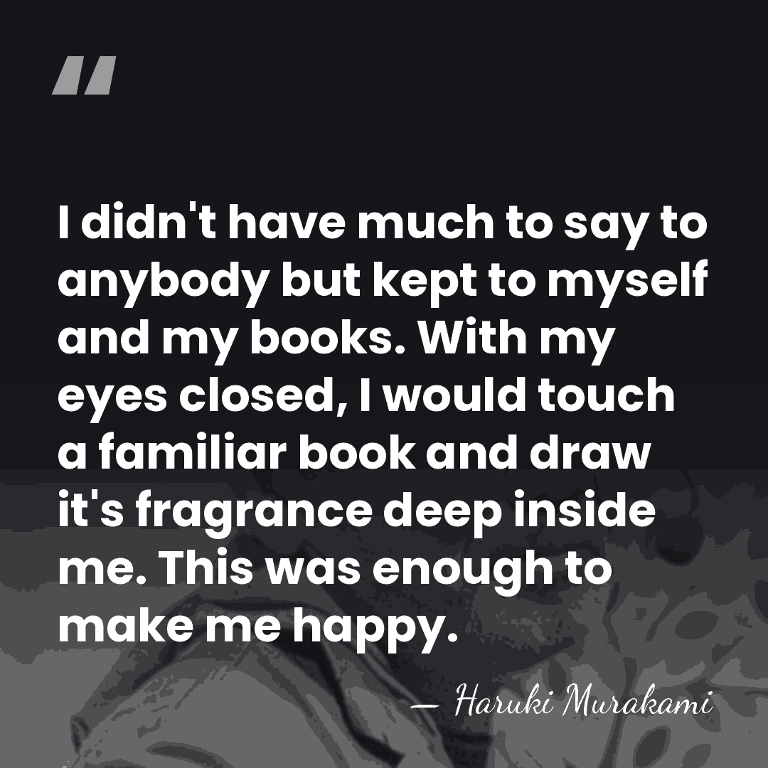 I didn't have much to say to anybody but kept to myself&hellip; - Haruki Murakami