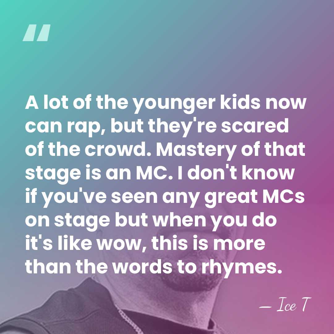 A lot of the younger kids now can rap, but they're scared&hellip; - Ice T