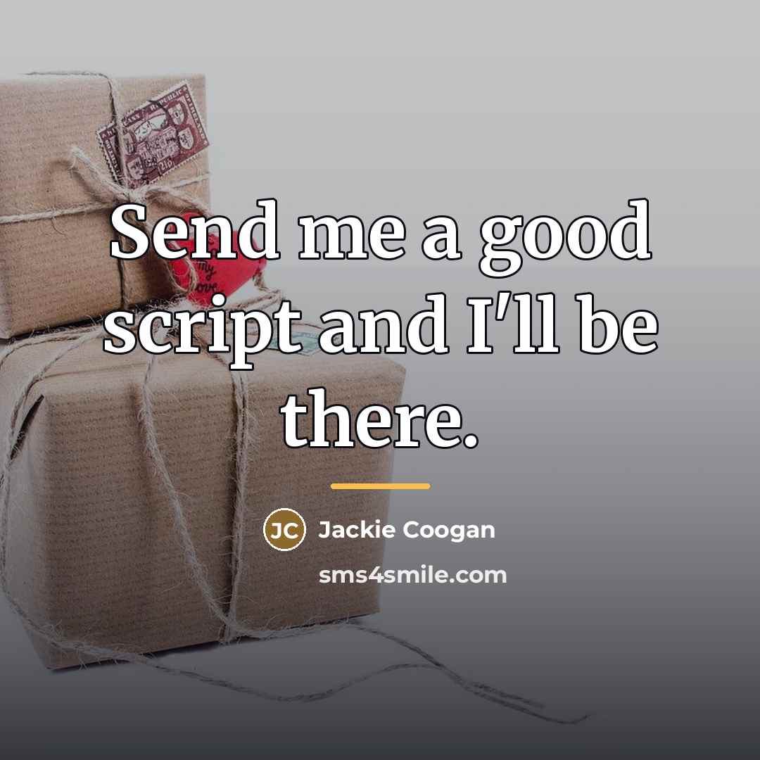 “Send me a good script and I'll be there.…” quote by Jackie Coogan