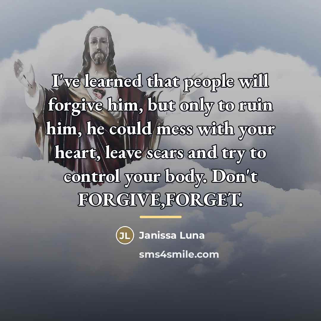 “I've learned that people will forgive him, but only to…” quote by Janissa Luna