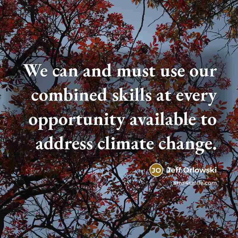 “We can and must use our combined skills at every…” quote by Jeff Orlowski