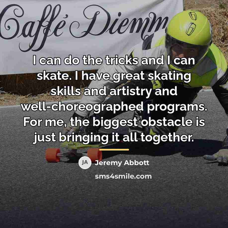 “I can do the tricks and I can skate. I…” quote by Jeremy Abbott