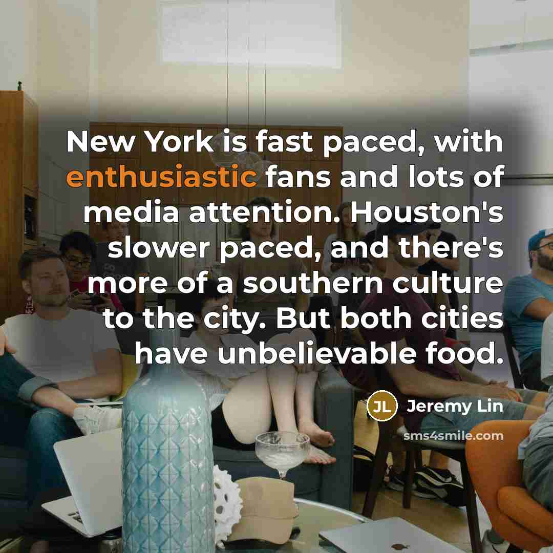 “New York is fast paced, with enthusiastic fans and lots…” quote by Jeremy Lin