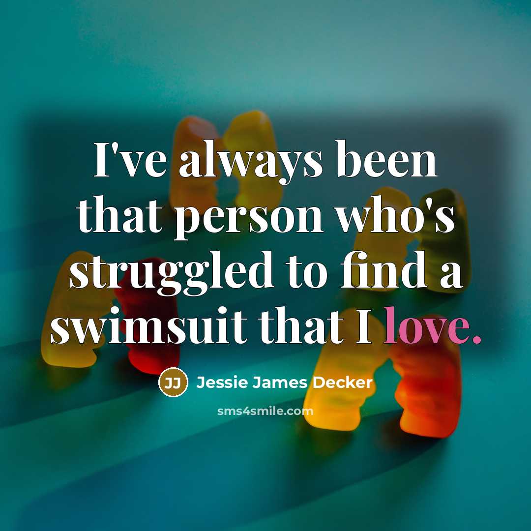 “I've always been that person who's struggled to find a…” quote by Jessie James Decker