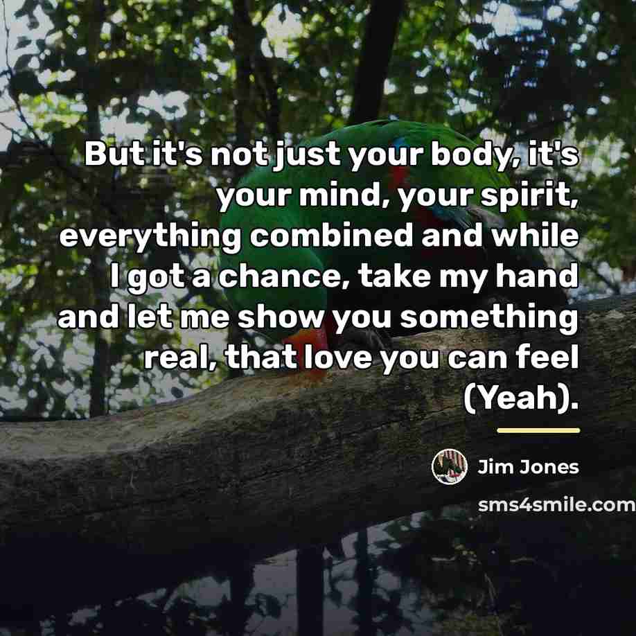 “But it's not just your body, it's your mind, your…” quote by Jim Jones