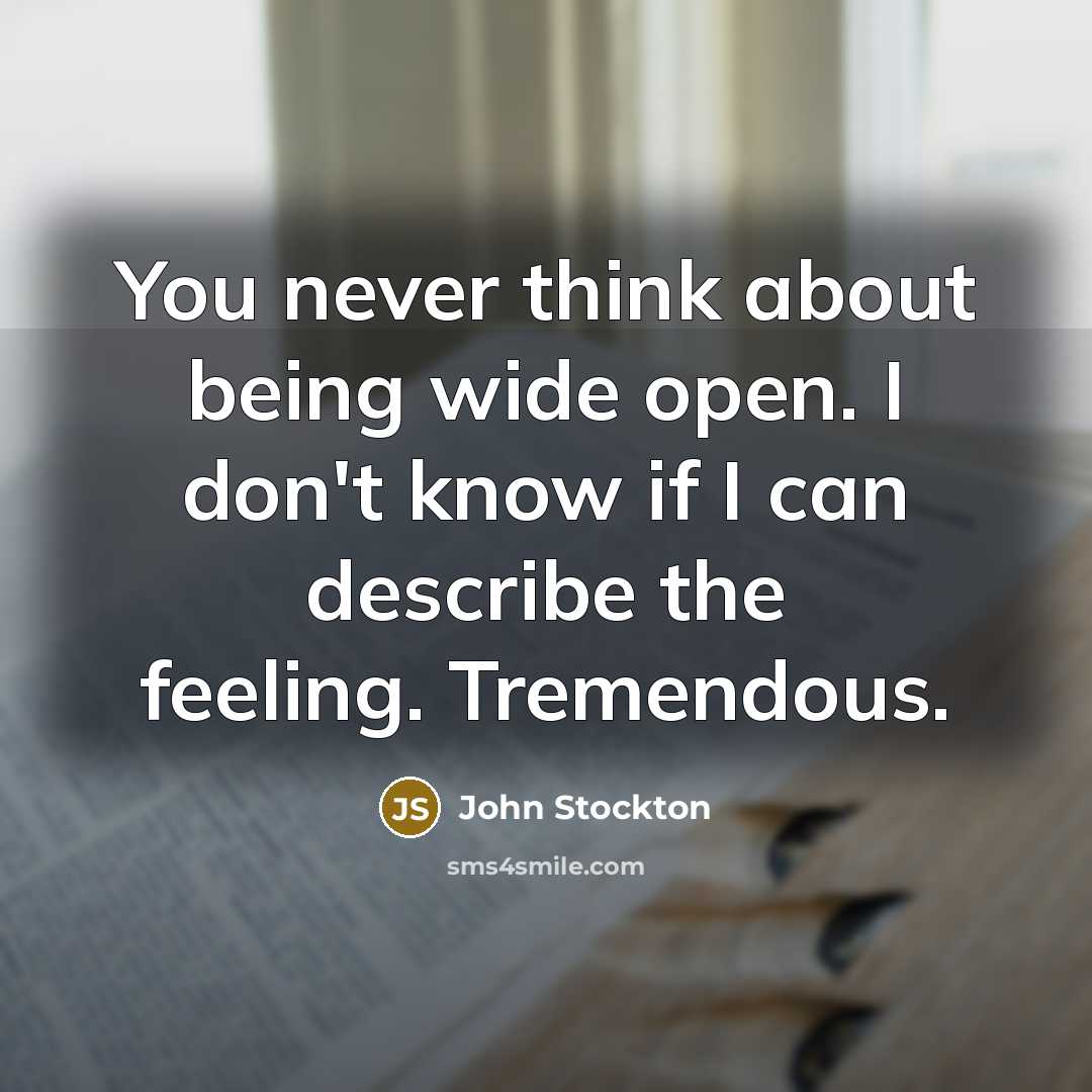“You never think about being wide open. I don't know…” quote by John Stockton