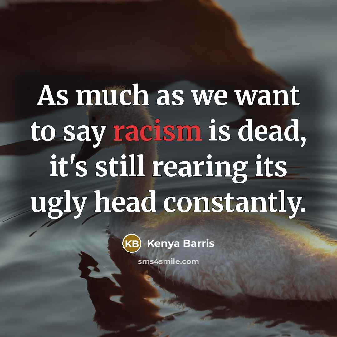 “As much as we want to say racism is dead,…” quote by Kenya Barris