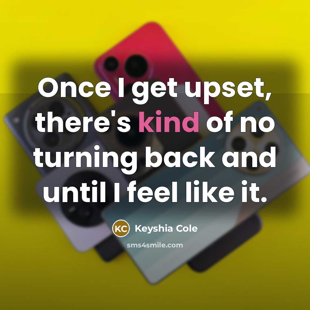 “Once I get upset, there's kind of no turning back…” quote by Keyshia Cole
