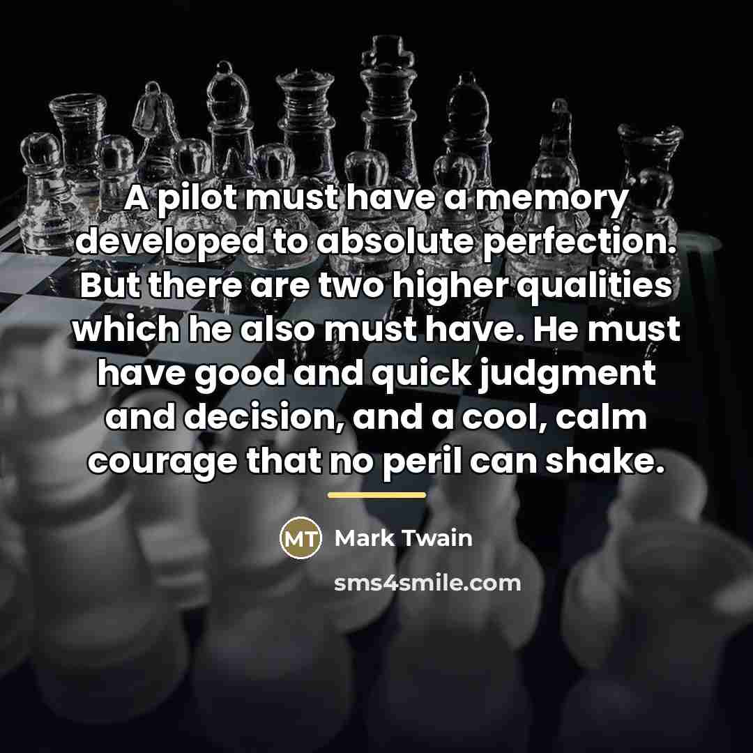 “A pilot must have a memory developed to absolute perfection.…” quote by Mark Twain