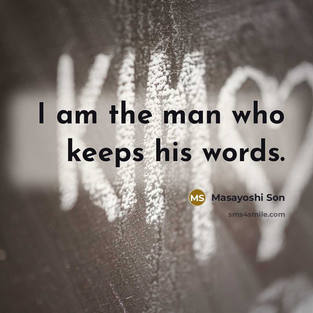 “I am the man who keeps his words.…” quote by Masayoshi Son