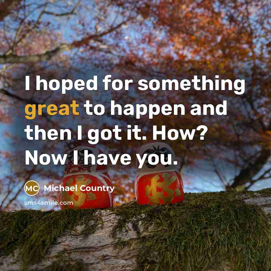 “I hoped for something great to happen and then I…” quote by Michael Country