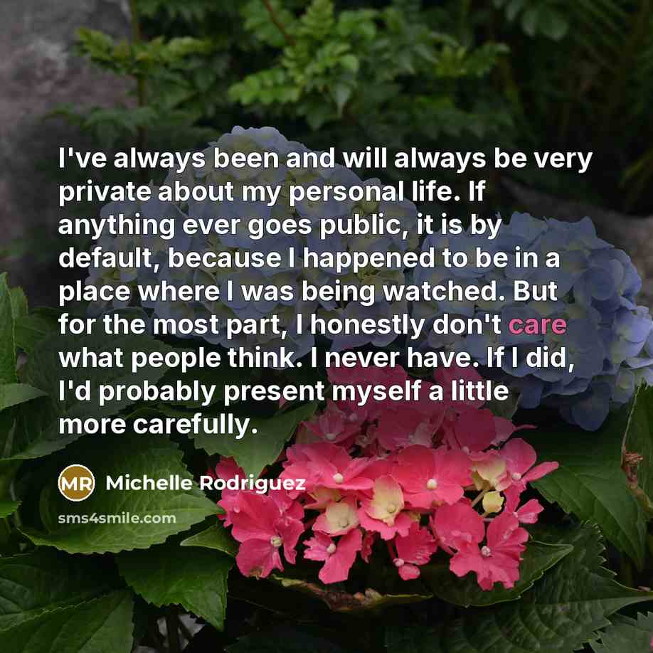 “I've always been and will always be very private about…” quote by Michelle Rodriguez
