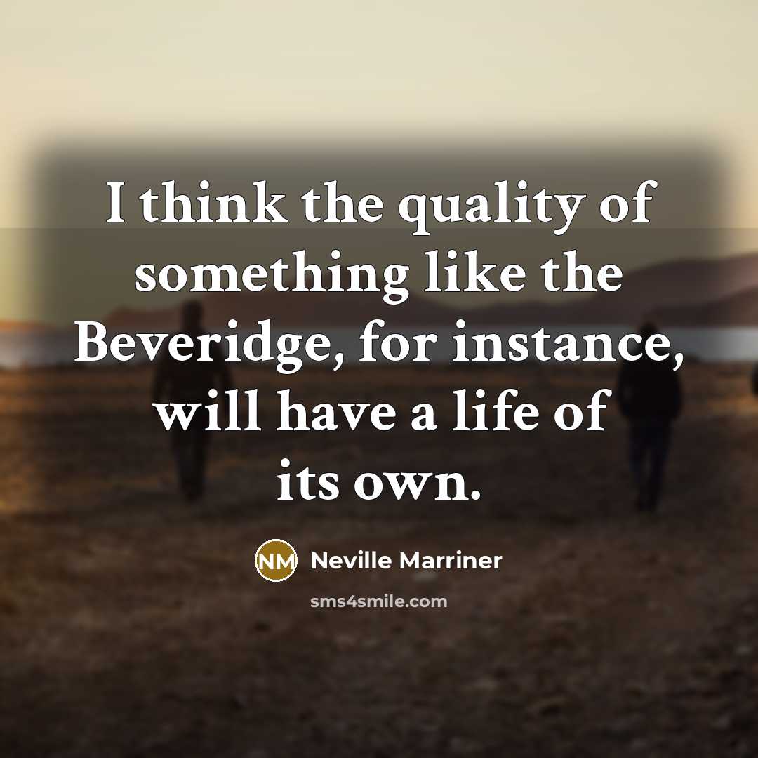 “I think the quality of something like the Beveridge, for…” quote by Neville Marriner