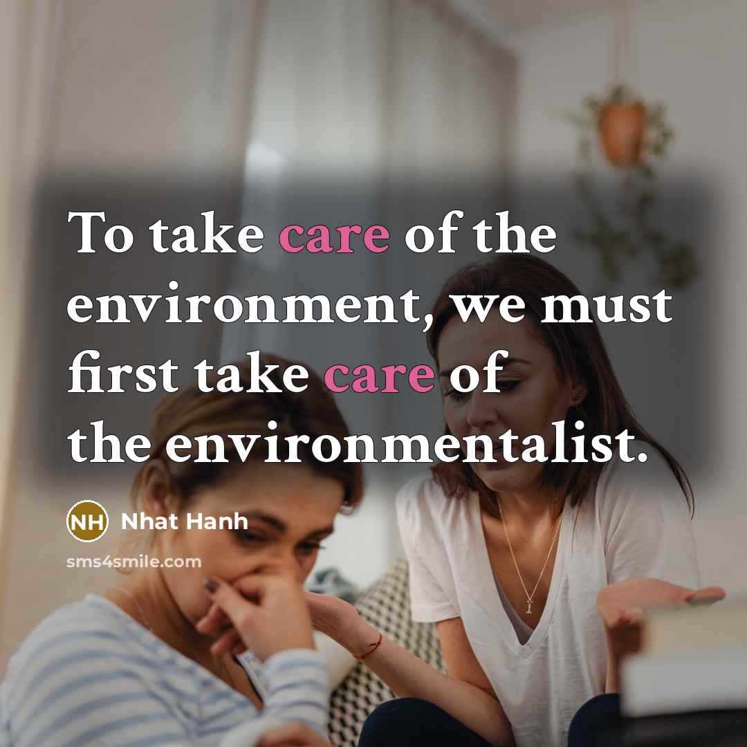 “To take care of the environment, we must first take…” quote by Nhat Hanh