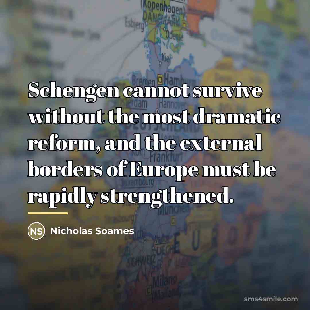 “Schengen cannot survive without the most dramatic reform, and the…” quote by Nicholas Soames