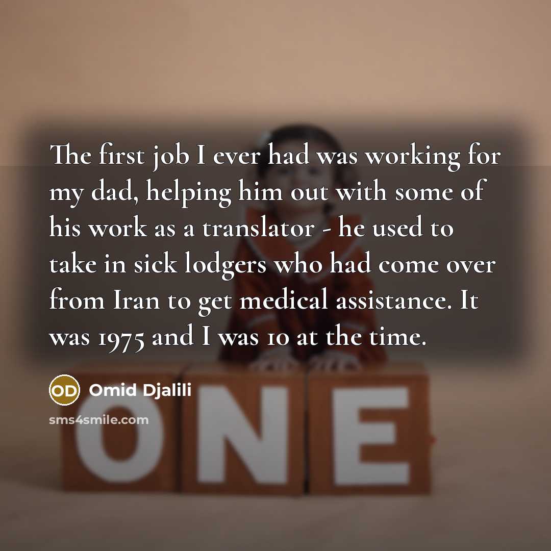 “The first job I ever had was working for my…” quote by Omid Djalili