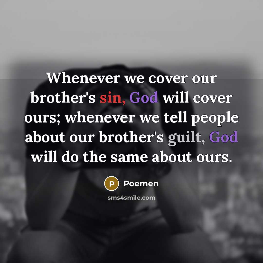 “Whenever we cover our brother's sin, God will cover ours;…” quote by Poemen