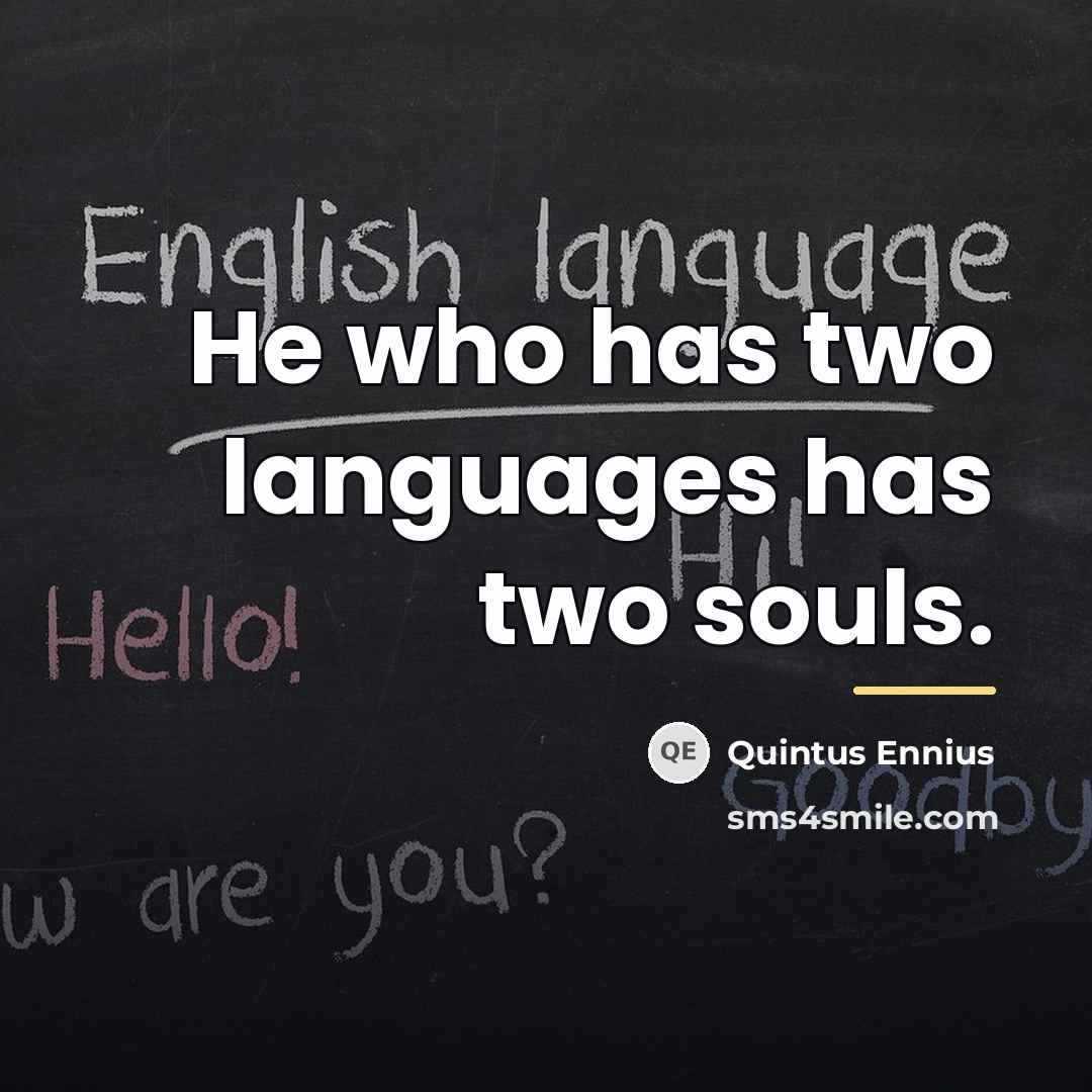 “He who has two languages has two souls.…” quote by Quintus Ennius