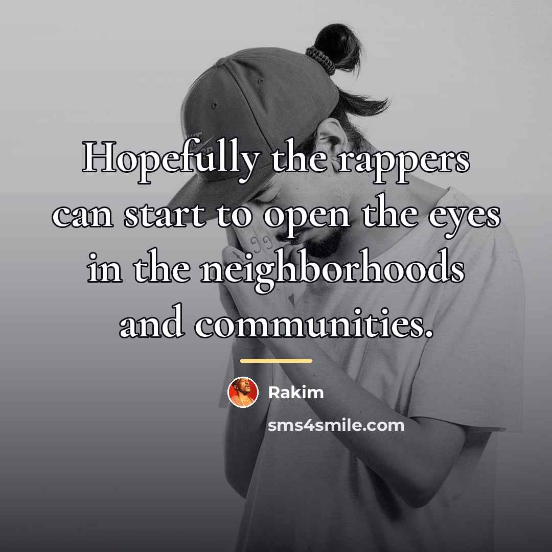 “Hopefully the rappers can start to open the eyes in…” quote by Rakim